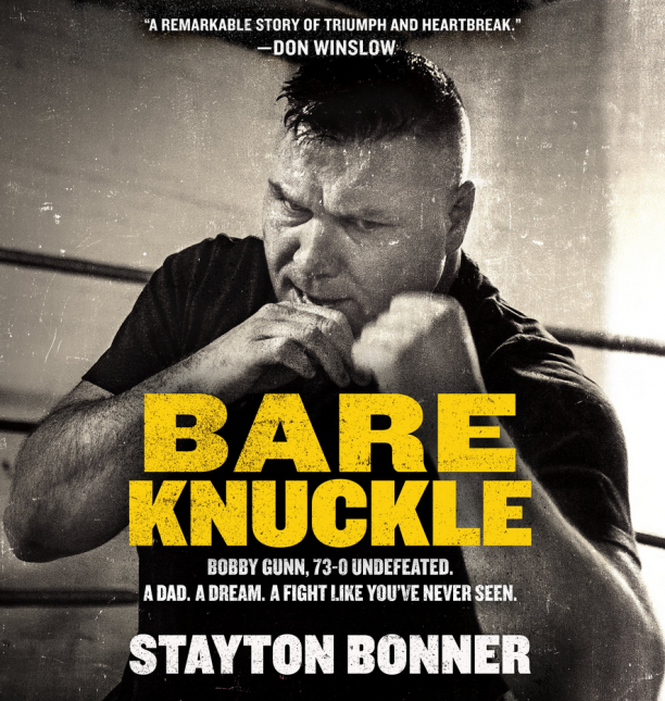 Bare Knuckle: Bobby Gunn, 73-0 Undefeated. A Dad. A Dream. A Fight Like You’ve Never Seen.