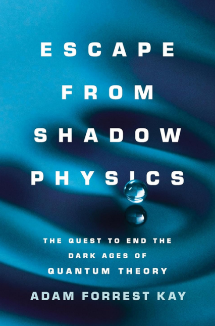 Escape from Shadow Physics: The Quest to End the Dark Ages of Quantum Theory