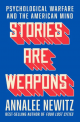 Stories Are Weapons: Psychological Warfare and the American Mind