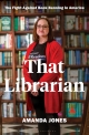 That Librarian: The Fight Against Book Banning in America